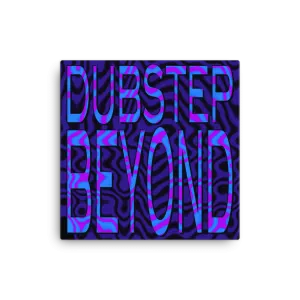Dubstep Beyond 16x16" Stretched Canvas Print